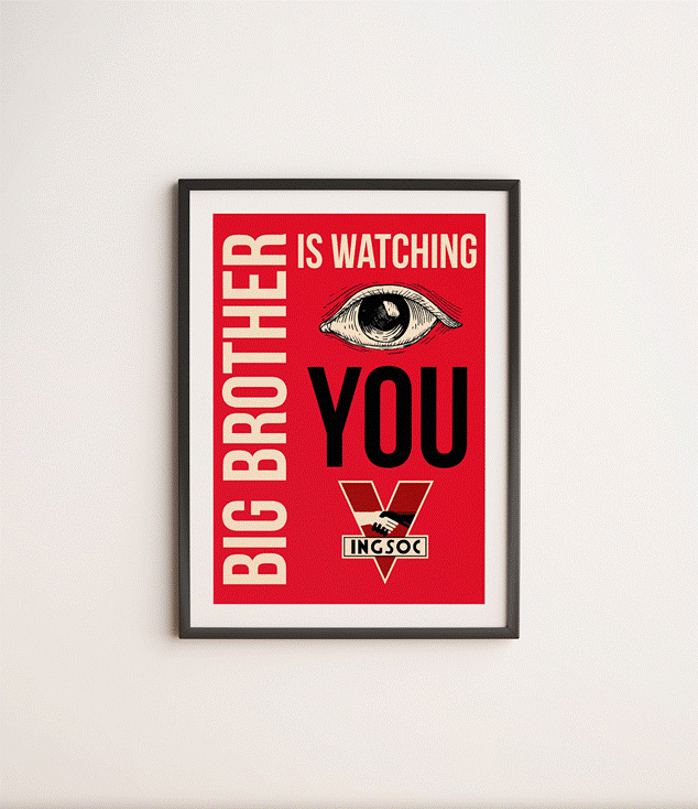 A framed propaganda poster stating "Big Brother is watching you" from George Orwell’s Nineteen Eighty-Four depicting surveillance and control.